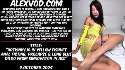 Hotkinkyjo in yellow fishnet anal fisting, prolapse & long blue dildo from sinnovator in ass