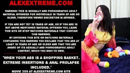When Your ass is a shopping basket. Extreme insertions & anal prolapse included.