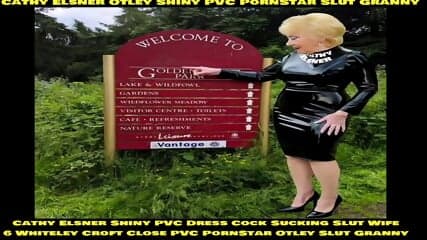 Cathy Shiny PVC Dress Pornstar Slut Granny Sucked off Five Cocks Cum Loads Outdoors in Yorkshire Public Park Exposed Disgrace Cathy Cum Slut